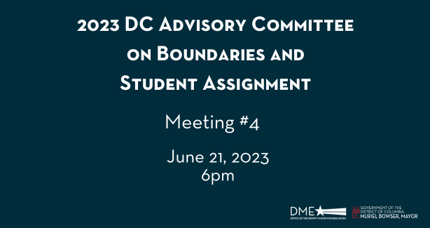 2023 DC Advisory Committee on Boundaries and Student Assignment Meeting 4